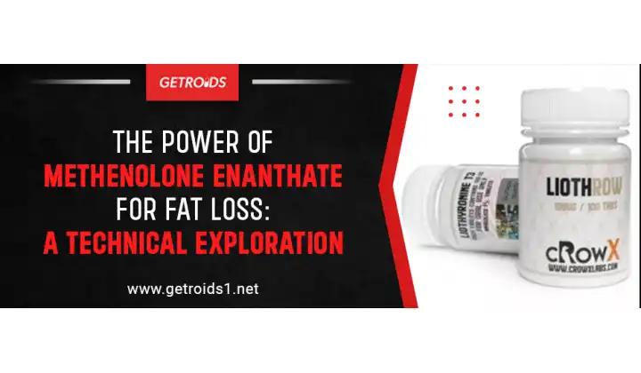 The Power of Methenolone Enanthate for Fat Loss: A Technical Exploration
